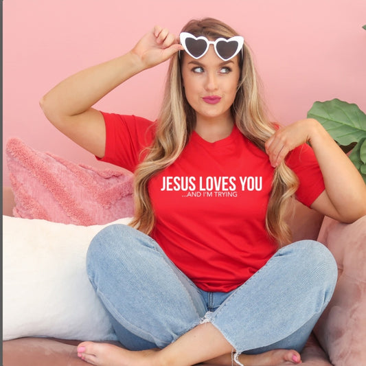 Jesus Loves You...Im Trying